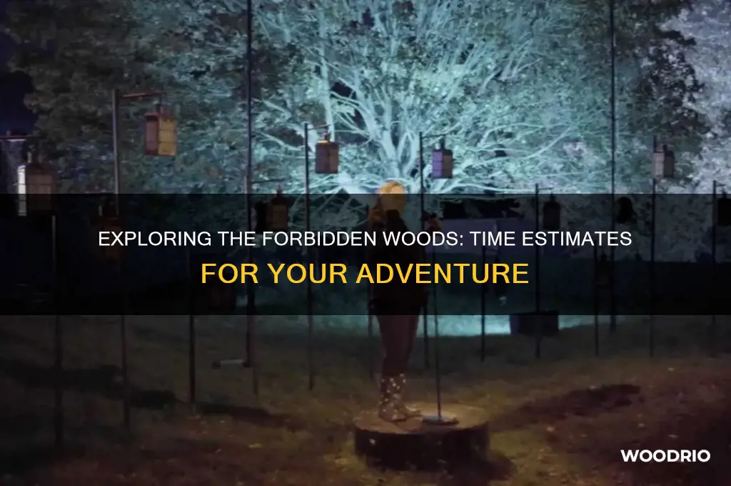 how long does the forbidden woods take