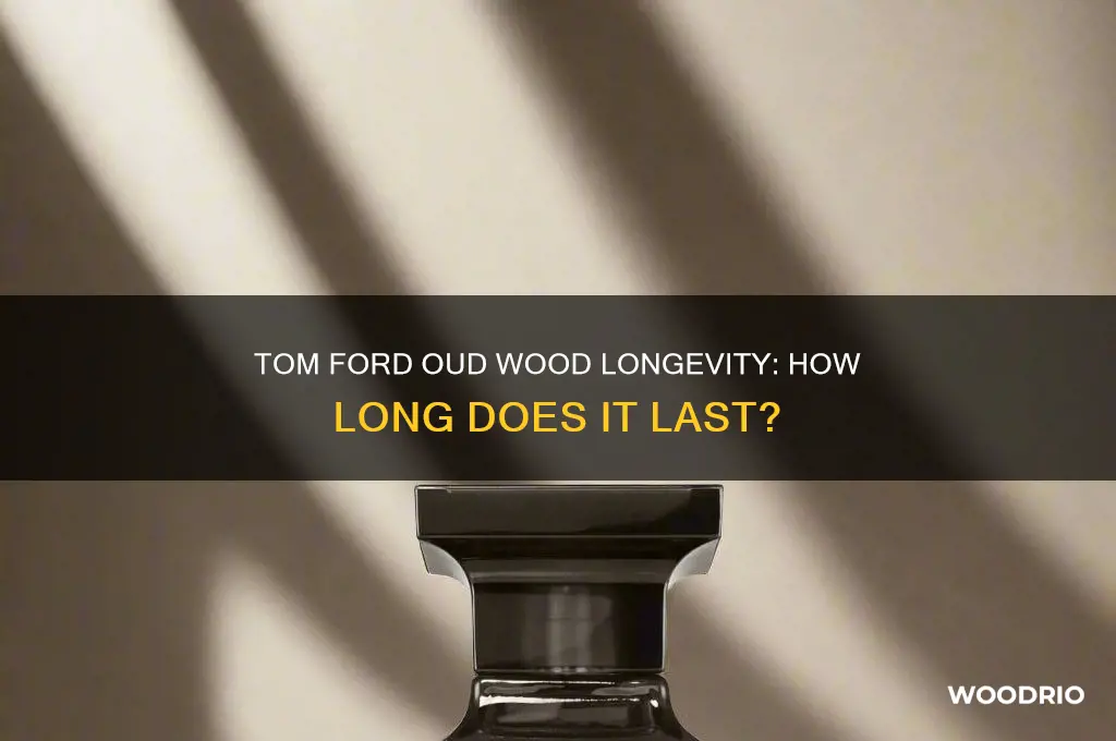 how long does tom ford oud wood last