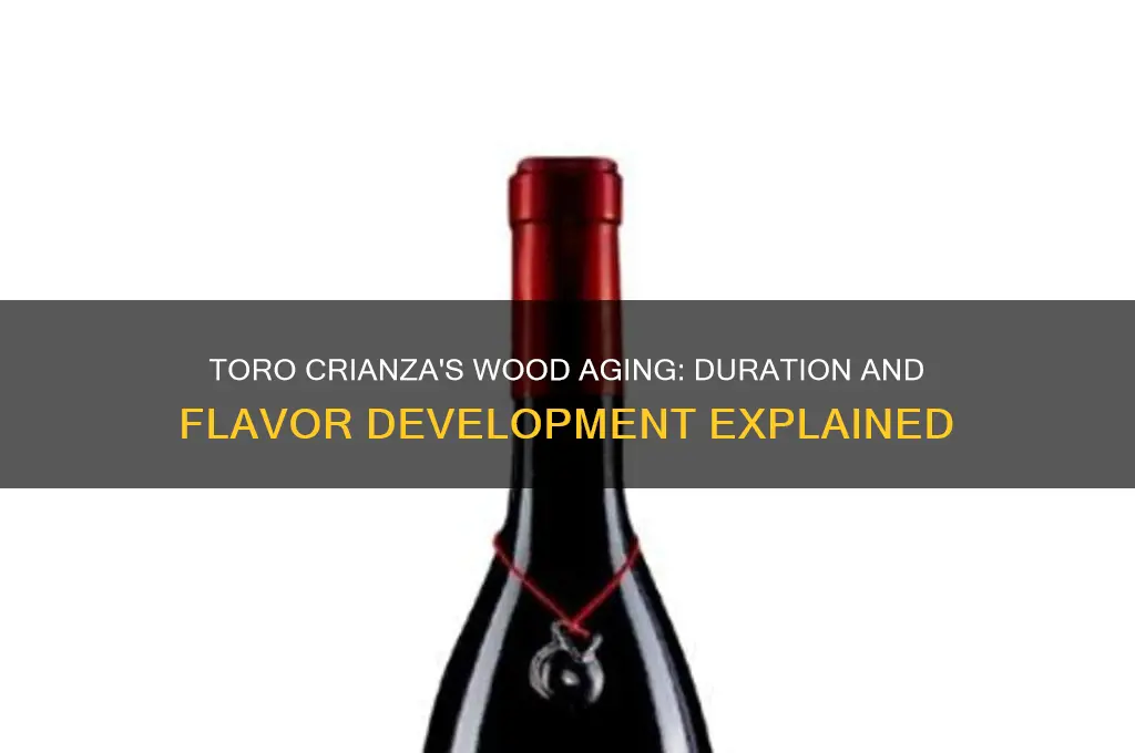 how long does toro crianza age in wood