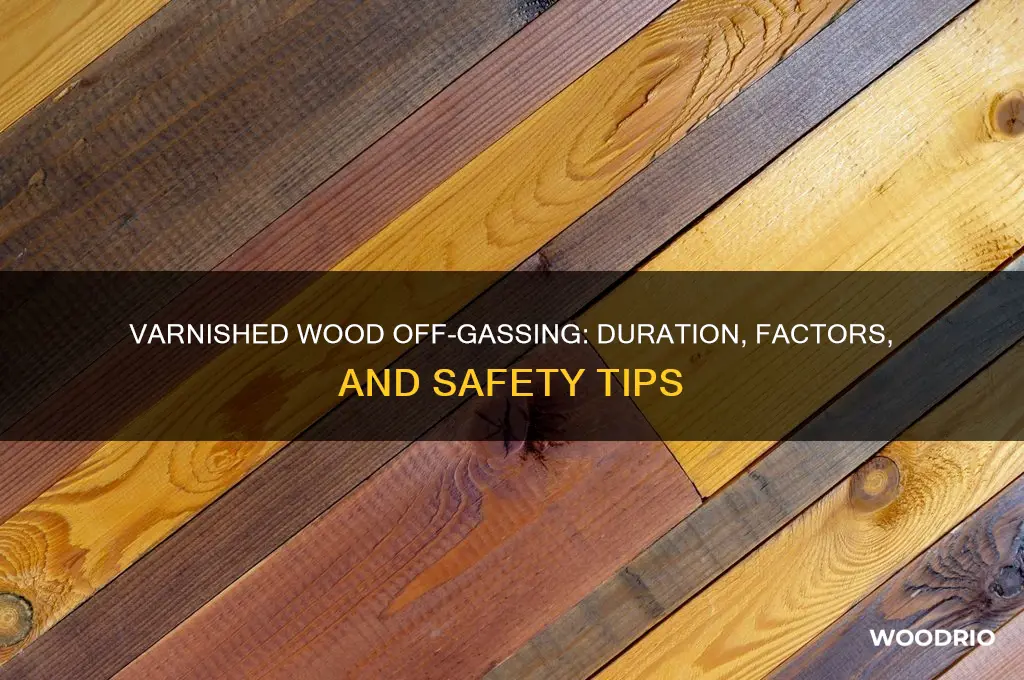 how long does varnished wood off gas