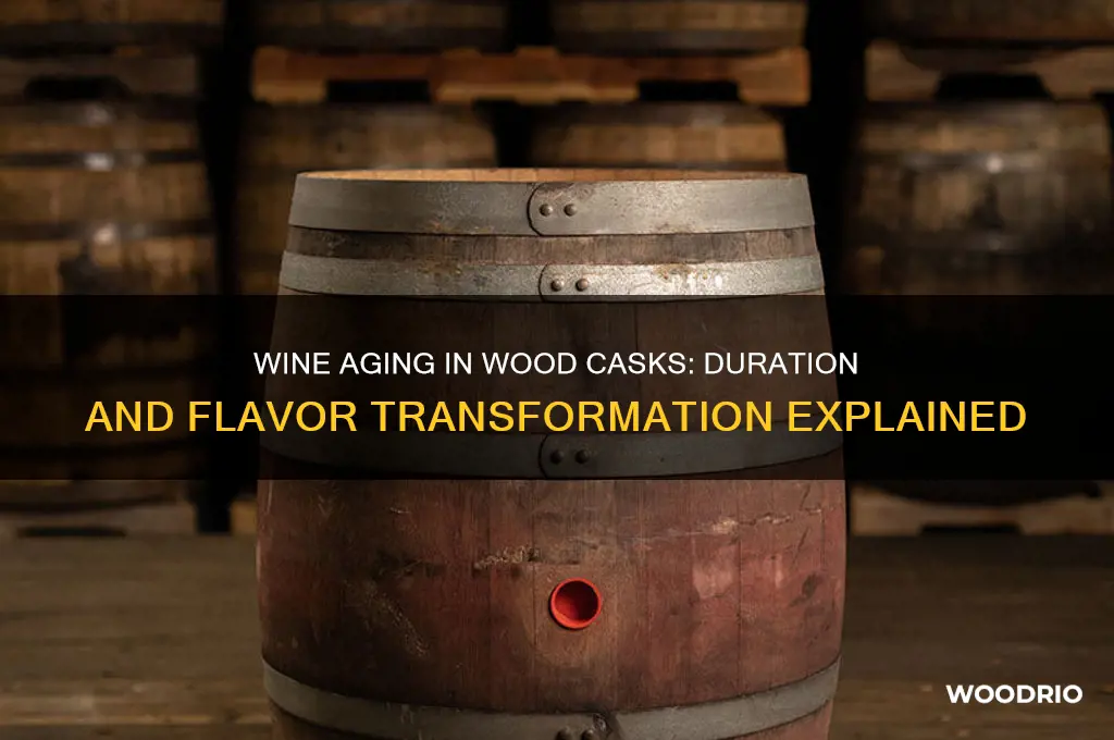 how long does wine stay in wood casks