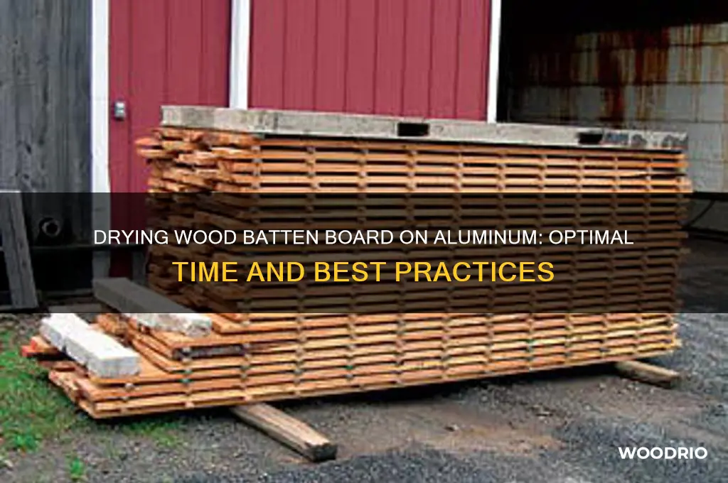 how long does wood batten boardneed to dry on aluminum