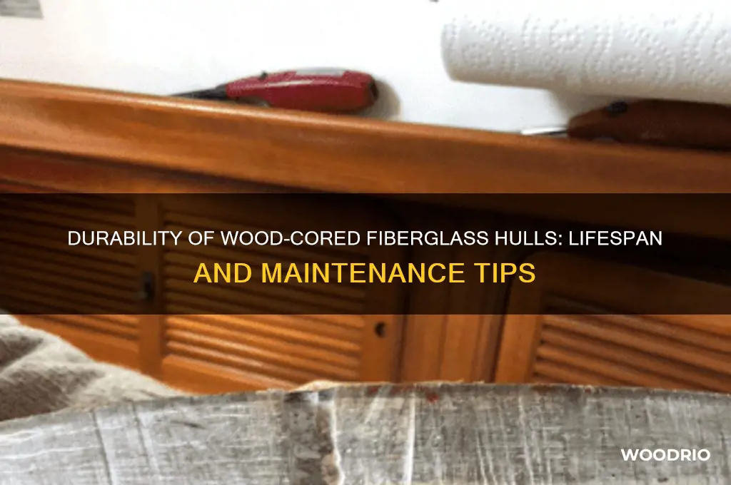 how long does wood cored fiberglass hull last
