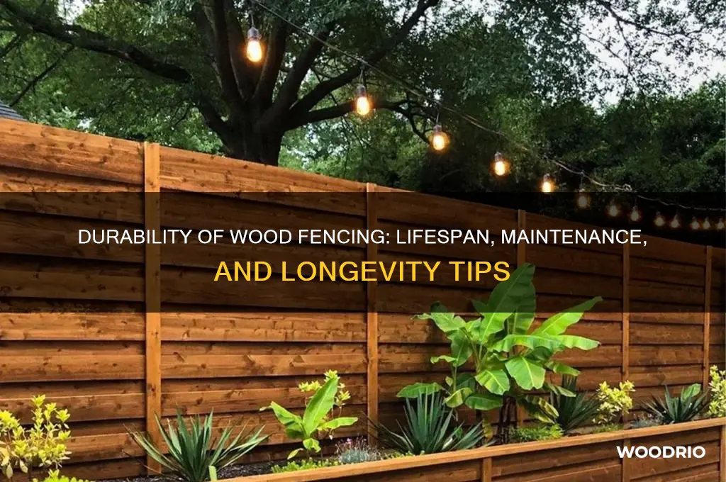 how long does wood fencing last