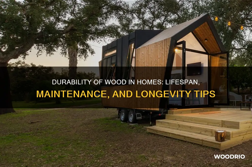 how long does wood last in a house