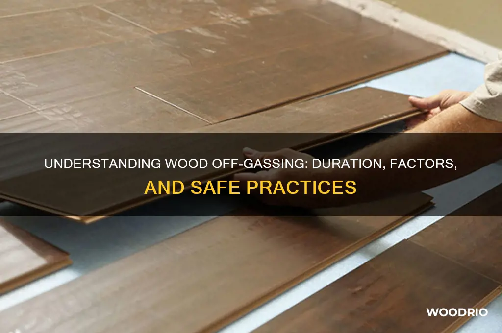 how long does wood off gas