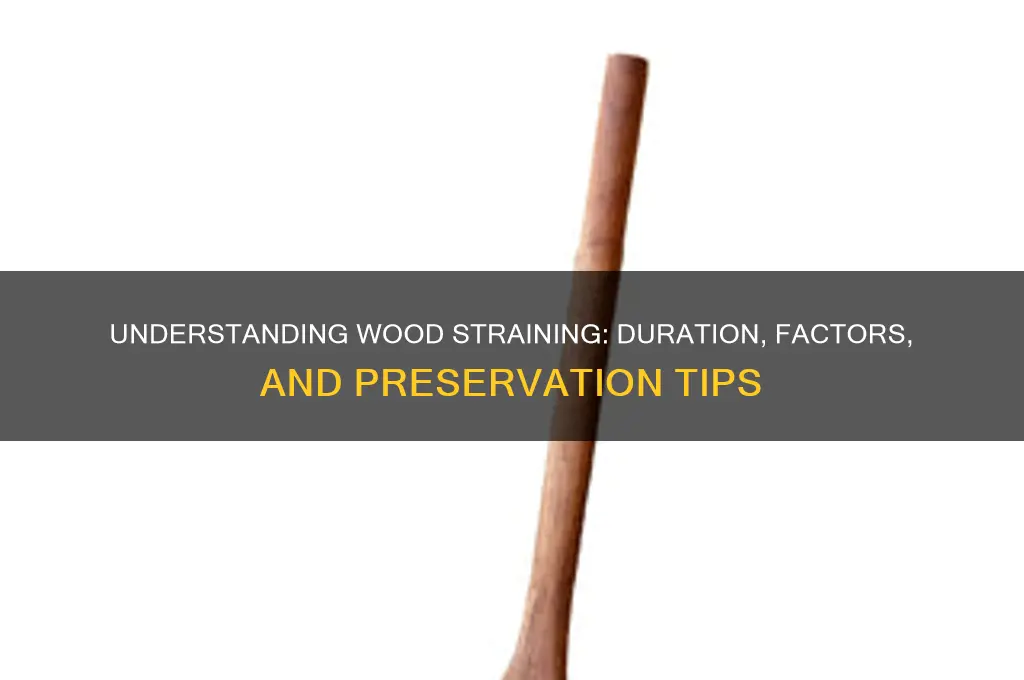 how long does wood stra