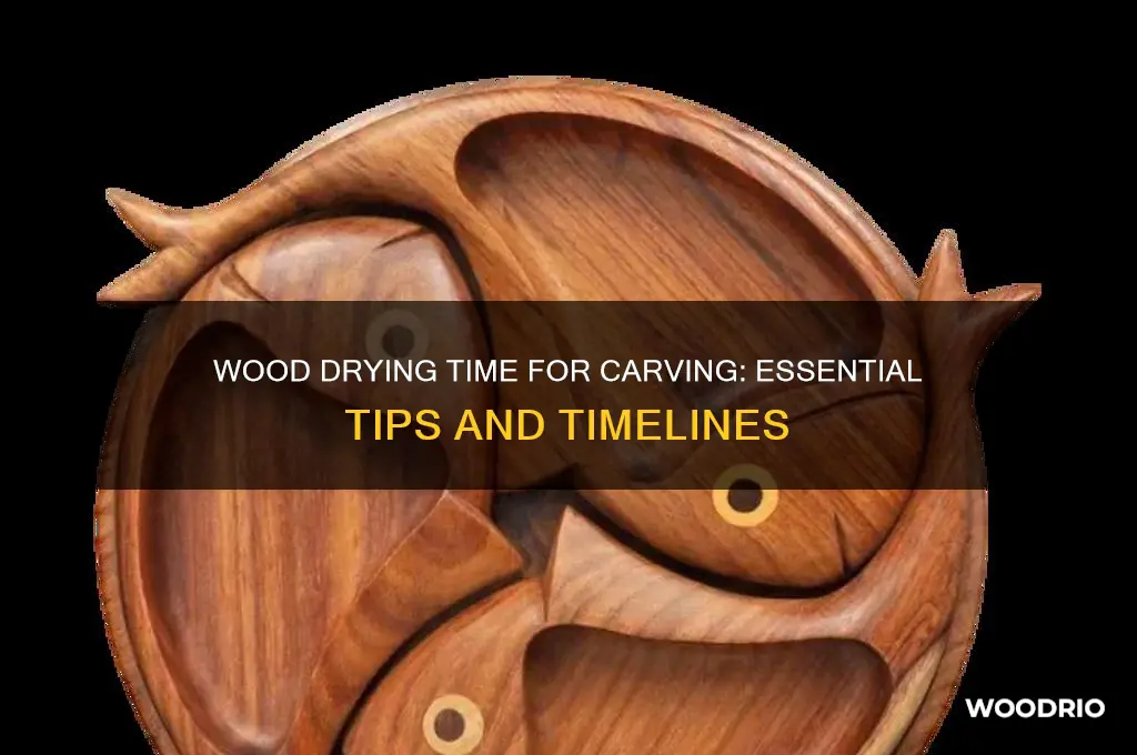 how long does wood take to dry for carving