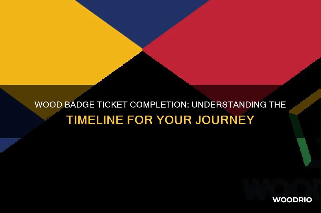 how long dos a wood badge have to finish ticket