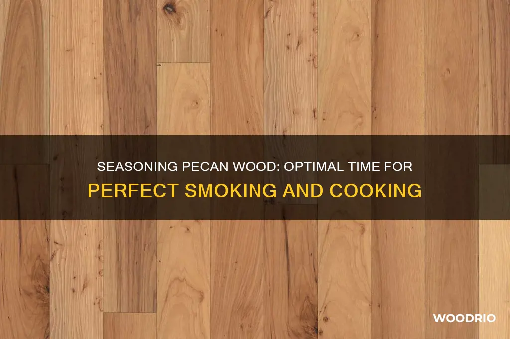 how long for pecan wood to season