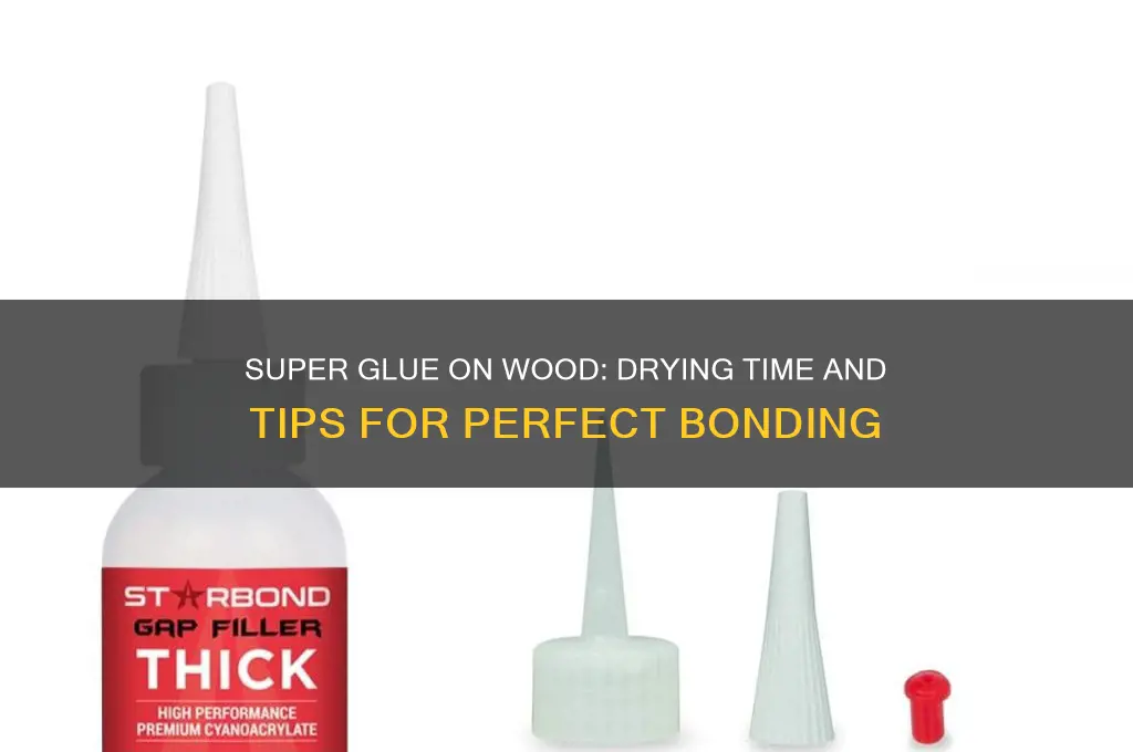 how long for super glue to dry on wood