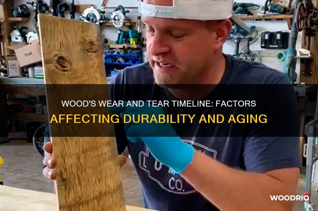 how long for wood to show wear and tear