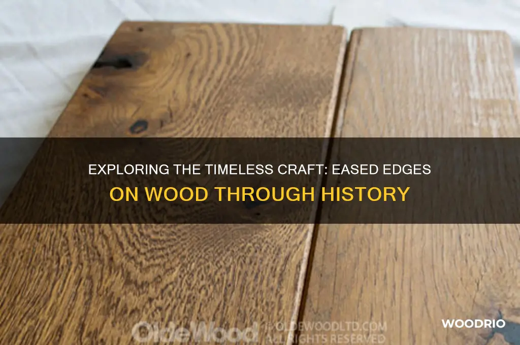 how long have eased edges been on wood