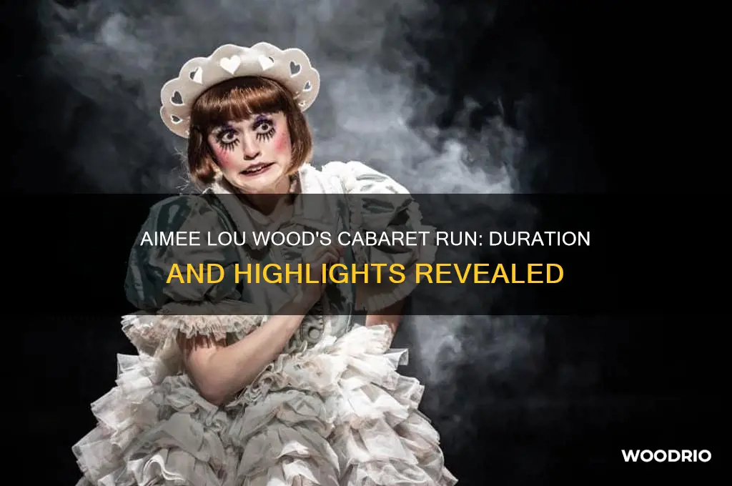 how long is aimee lou wood in cabaret