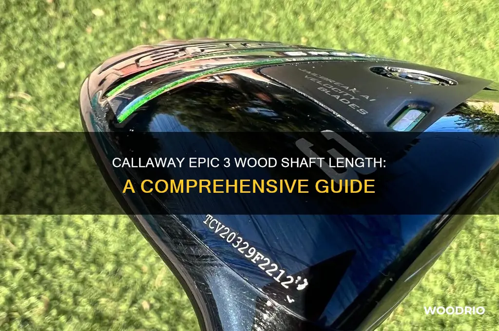 how long is callaway epic 3 wood shaft
