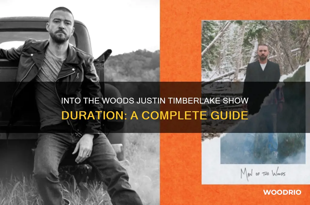 how long is into the woods justin timberlake show is