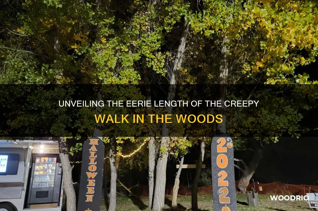 how long is the creepy walk in the woods