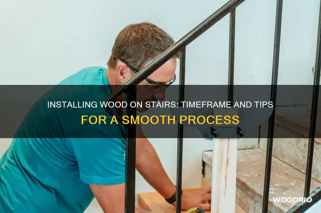 how long it take to install wood on stairs