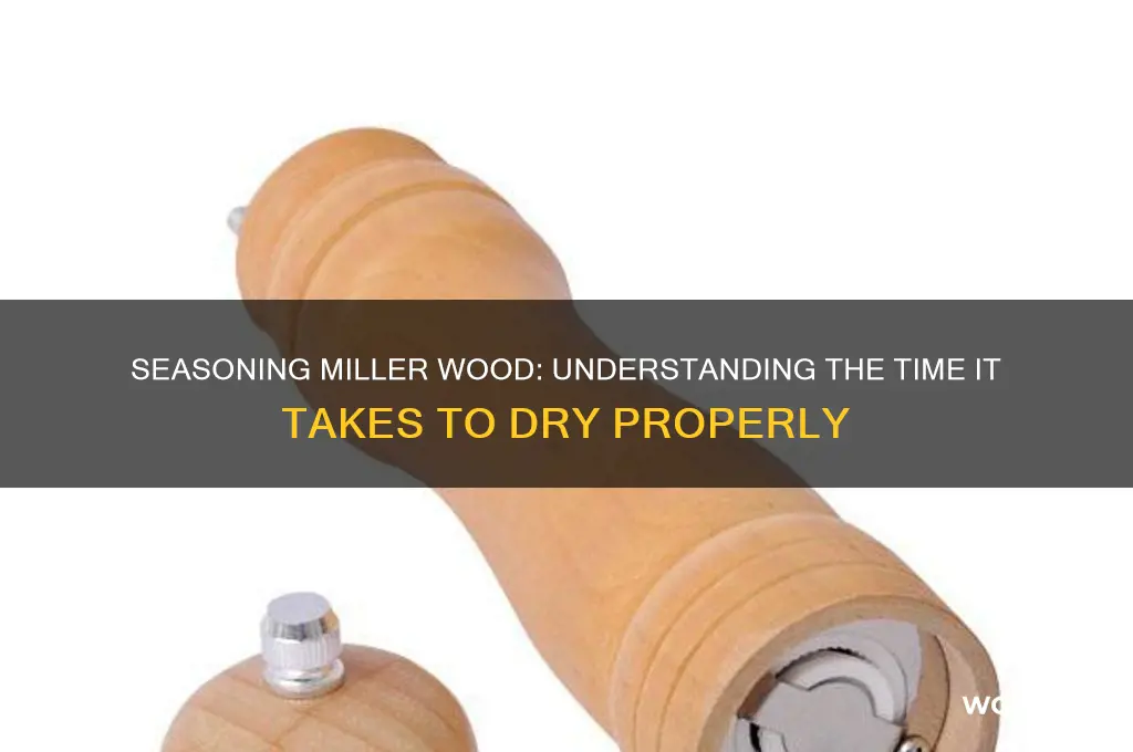 how long miller does wood take to season