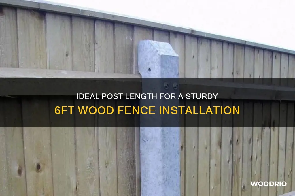 how long of posts does a 6ft wood fence need
