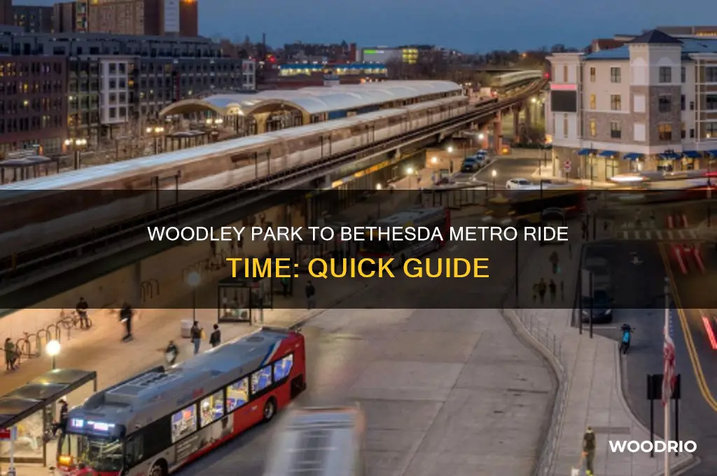 how long on woodely park metro to bethesda