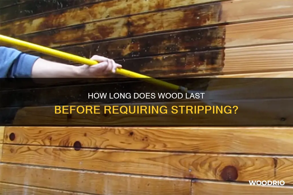 how long one time wood without needing to strip