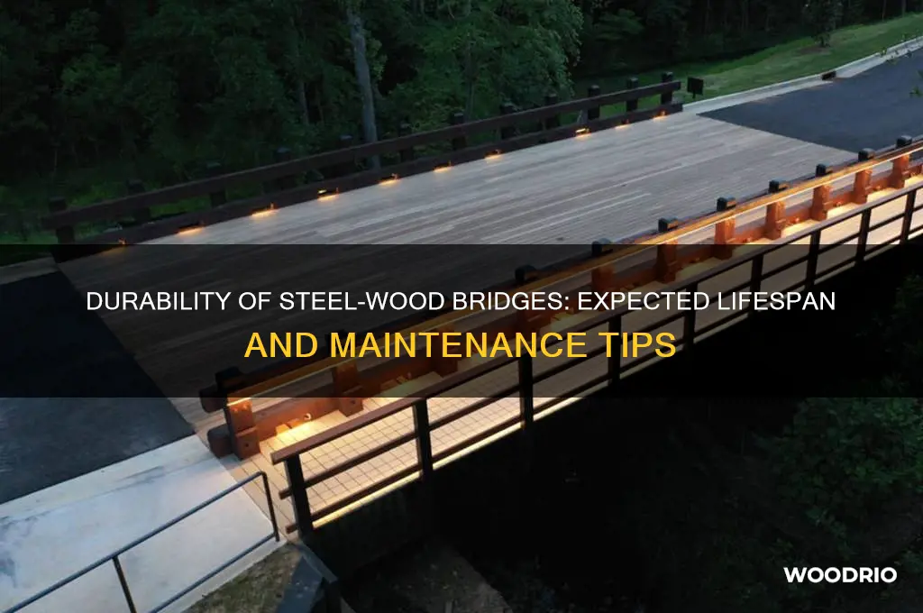 how long should a steel wooden bridge last