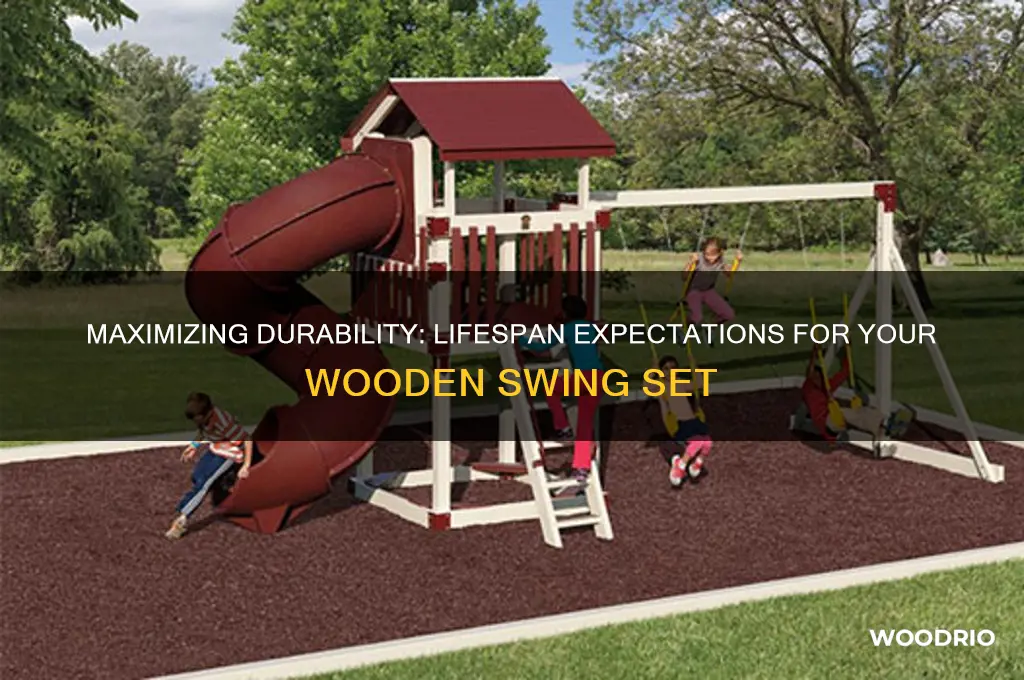 how long should a wooden swing set last