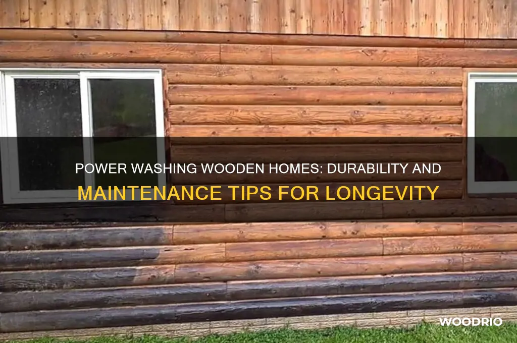 how long should power washing last on a wooden house