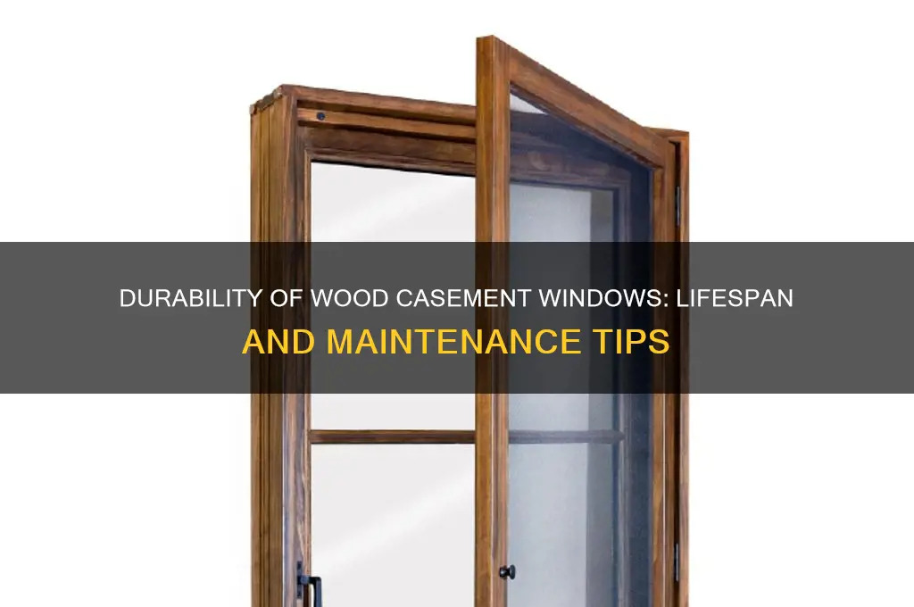 how long should wood casement windows last
