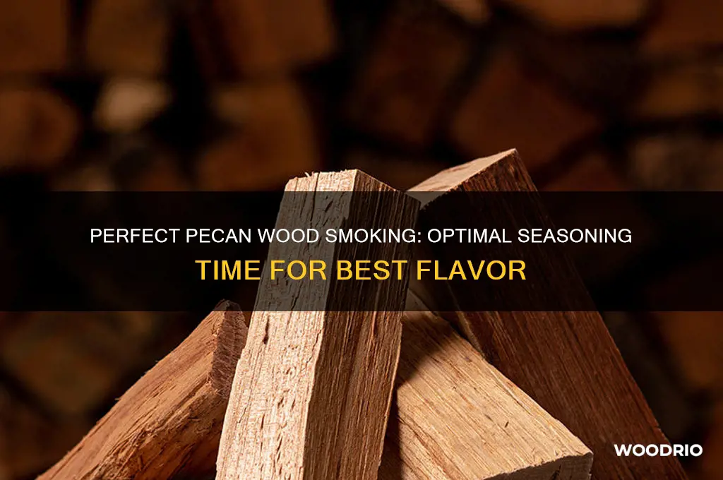 how long should you season pecan wood for smoking
