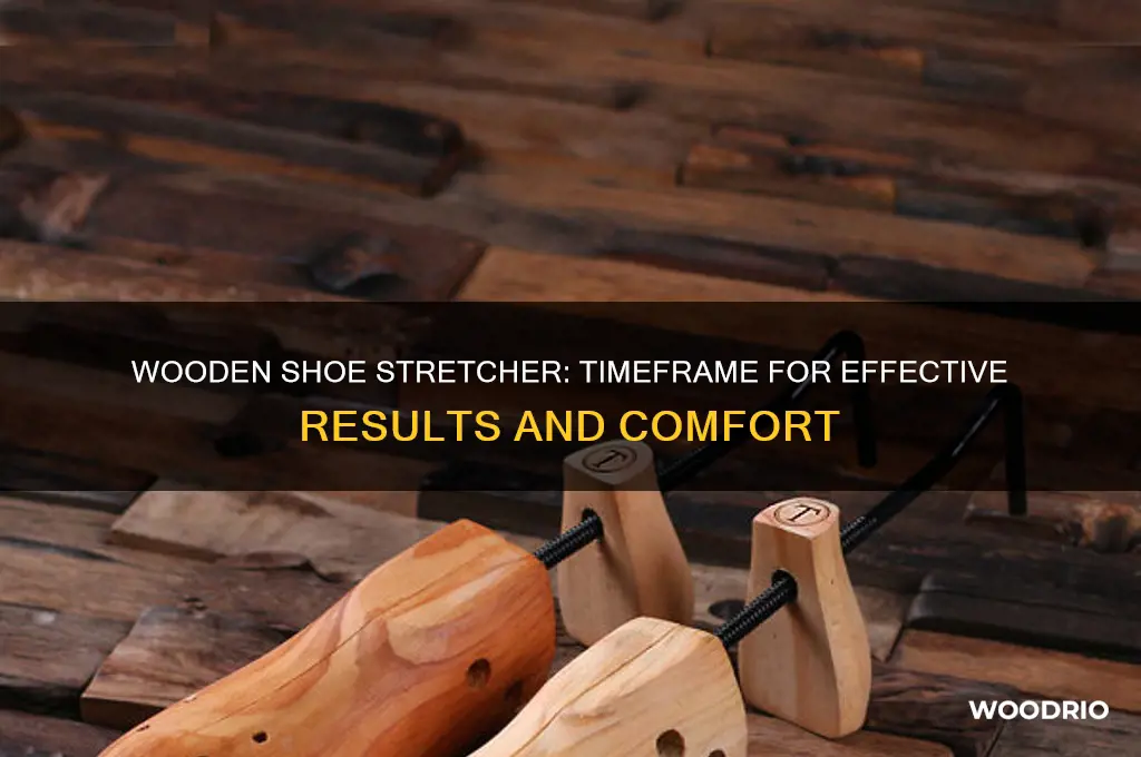 how long till wooden shoe stretcher