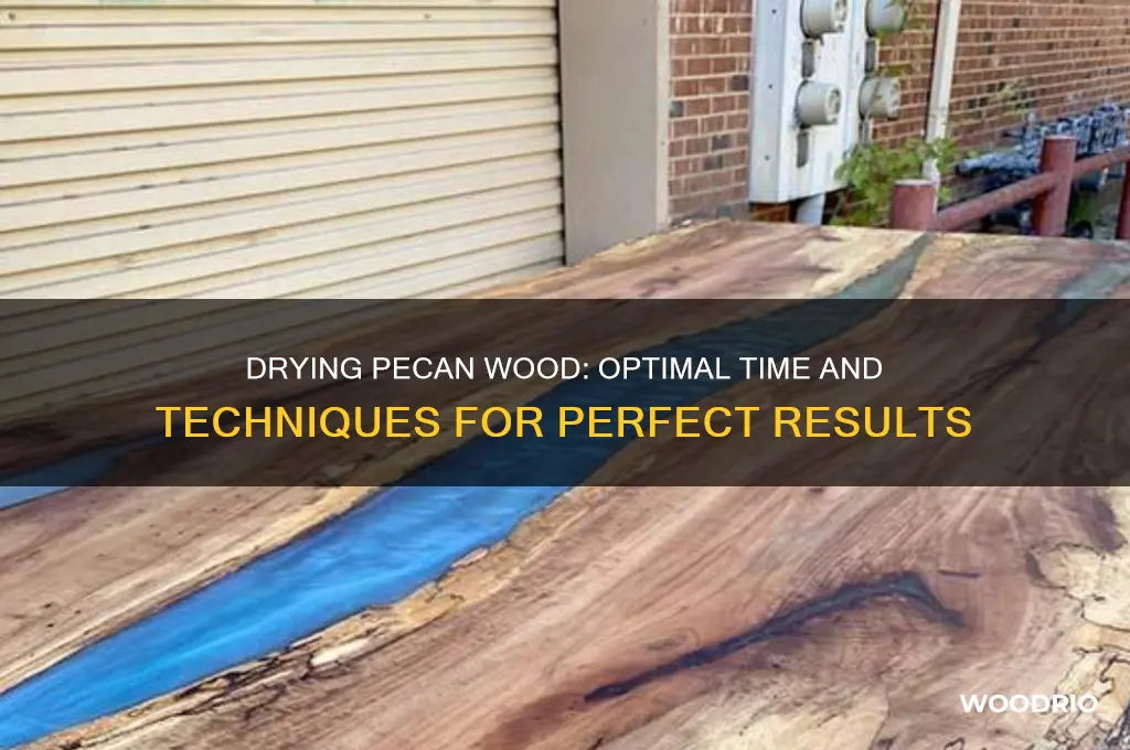 how long to dry pecan wood
