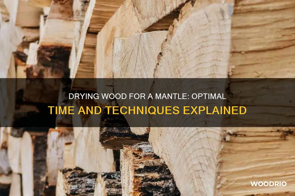 how long to dry wood for mantle