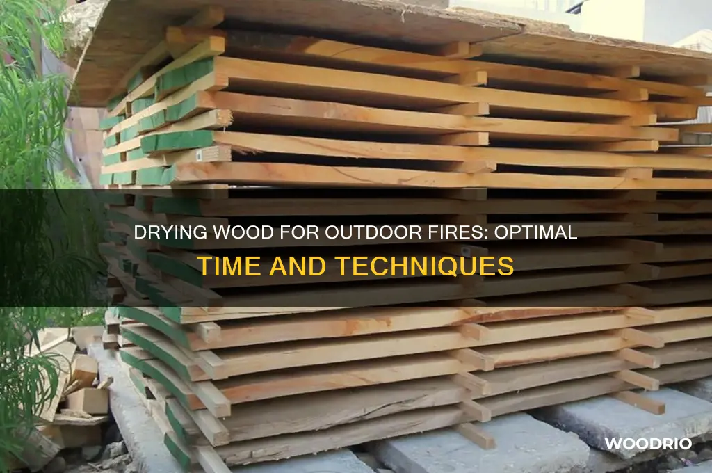 how long to dry wood for outdoor fire