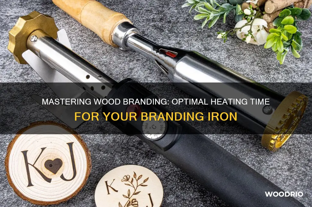 how long to heat branding iron for wood
