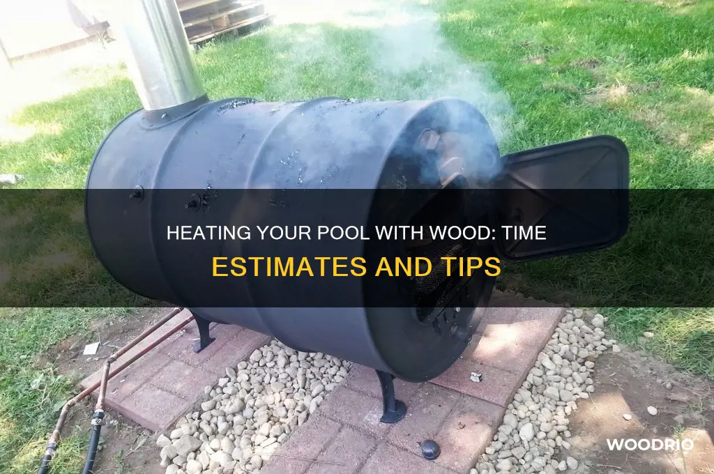 how long to heat water in pool with wood
