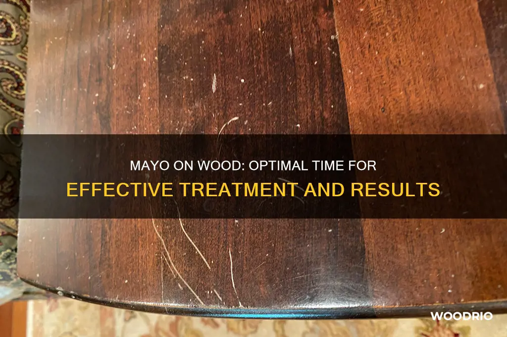 how long to leave mayo on wood