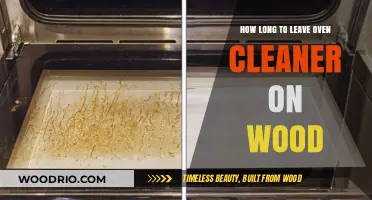 Oven Cleaner on Wood: Safe Soaking Time and Tips