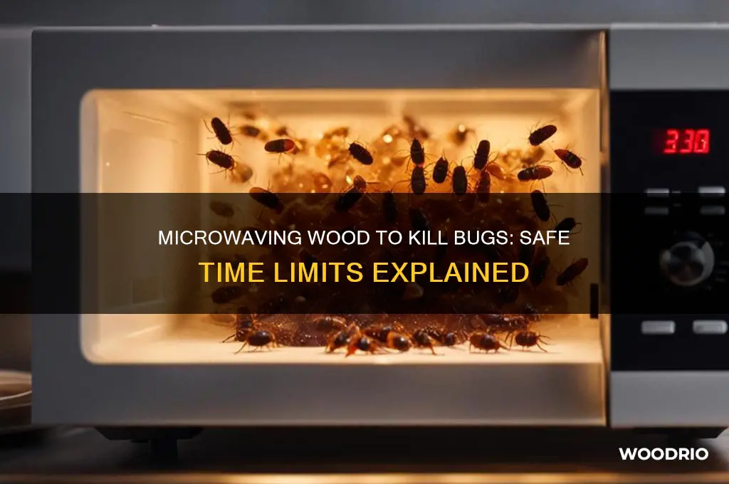 how long to microwave wood to kill bugs