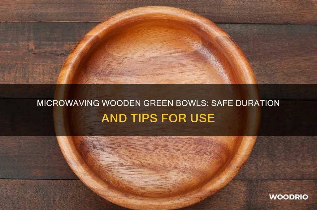 how long to put wooden green bowl in microwave