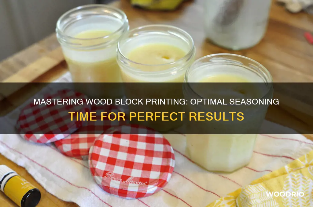 how long to season a wood block for printing