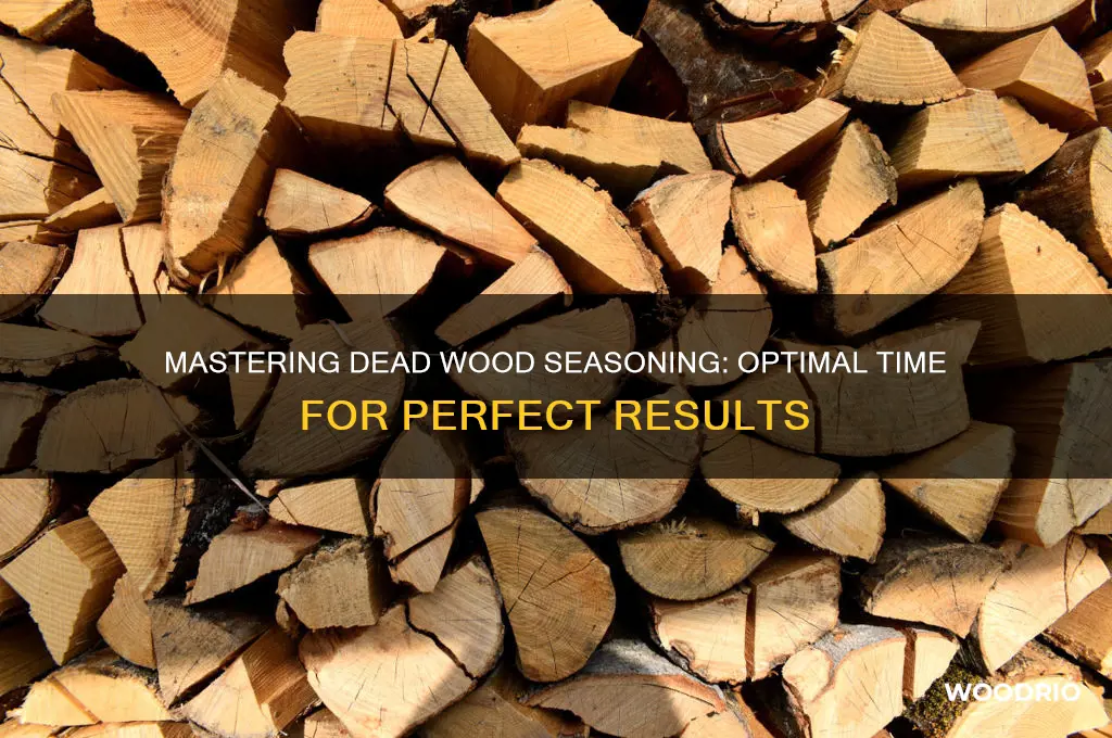 how long to season dead wood