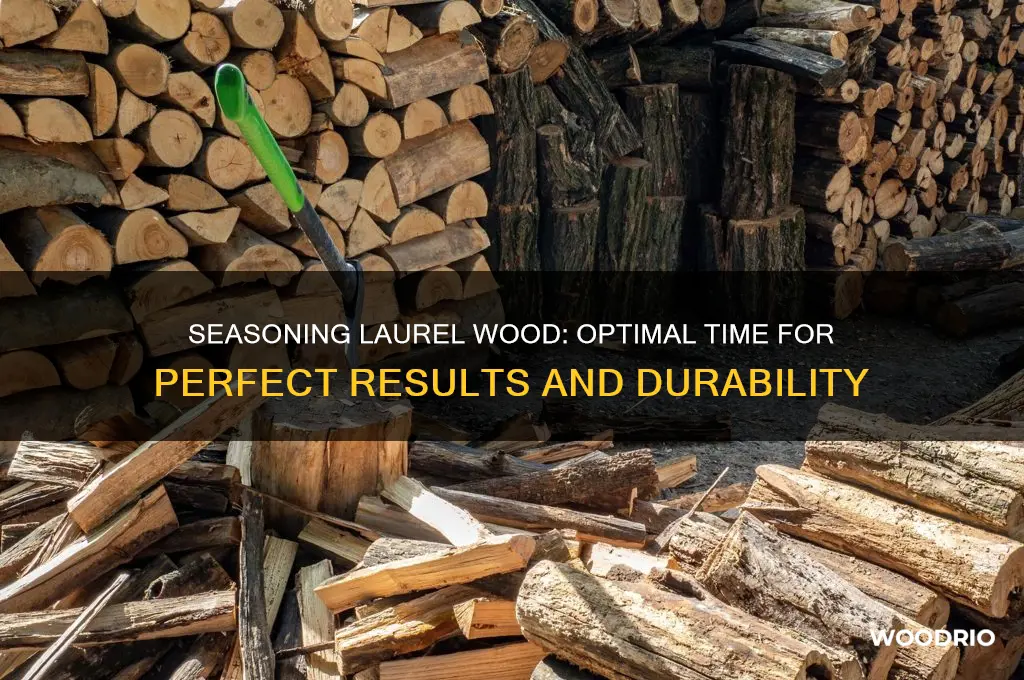 how long to season laurel wood