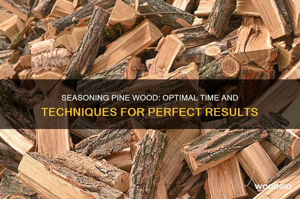 how long to season pine wood