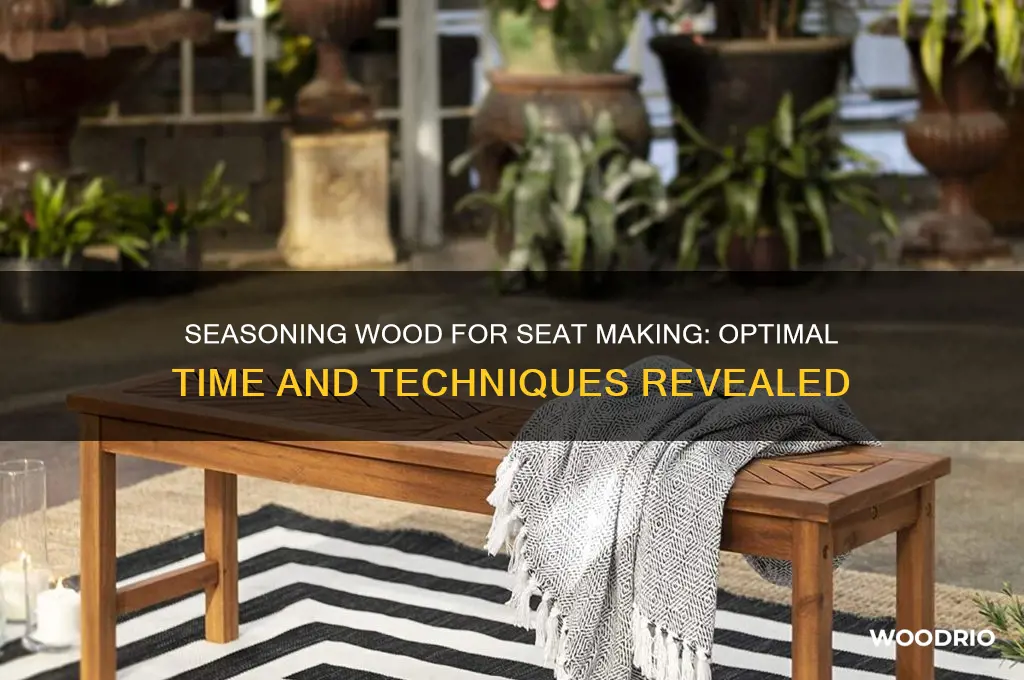 how long to season wood before making seat