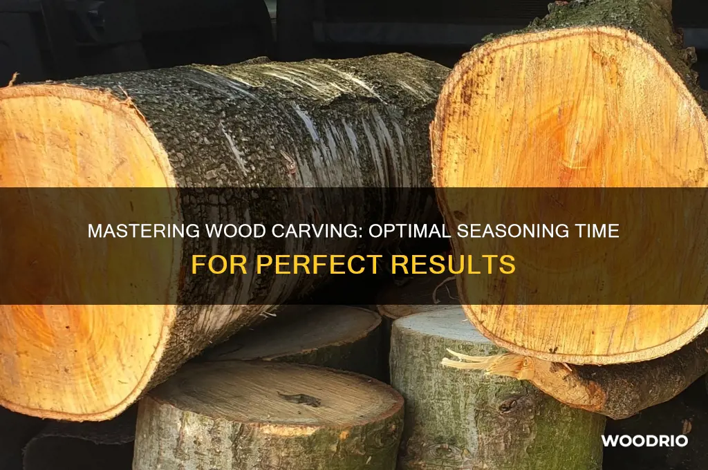 how long to season wood for carving