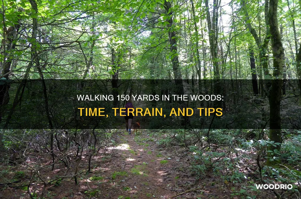 how long walk 150 yards in woods