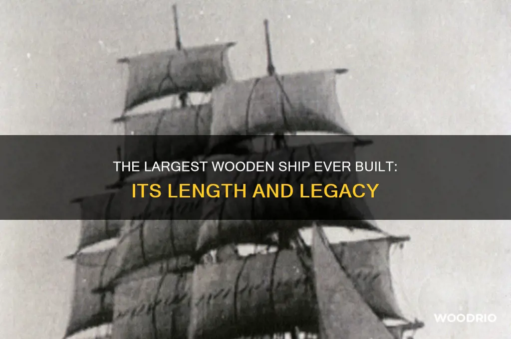 how long was the largest wooden ship