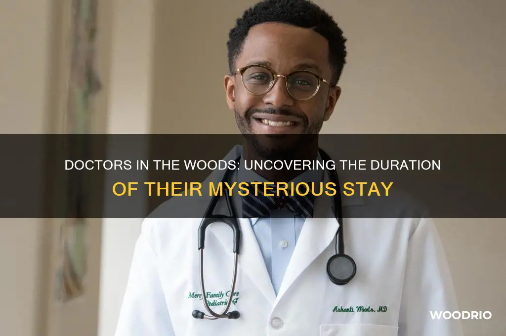 how long were the doctors in the woods